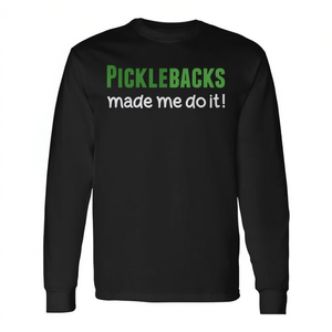 Camiseta de manga larga Picklebacks Made Me Do It - Product Image 2