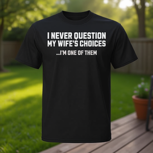 Je ne remets jamais en question les choix de ma femme, t-shirt humoristique pour mari - Product Image 3