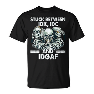 T-shirt Stuck Between Idk Idc And Idgaf Skeleton, noir, unisexe, taille adulte - Product Image 2