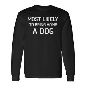 Camiseta Sarcastica de Manga Larga con la Frase 'Más Probable de Llevarse un Perro a Casa', Producto Promocional - Product Image 1