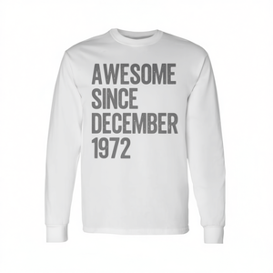 Awesome Since December <b>1972</b> 53rd Birthday Long Sleeve <b>T</b>-<b>Shirt</b> - Product Image 2