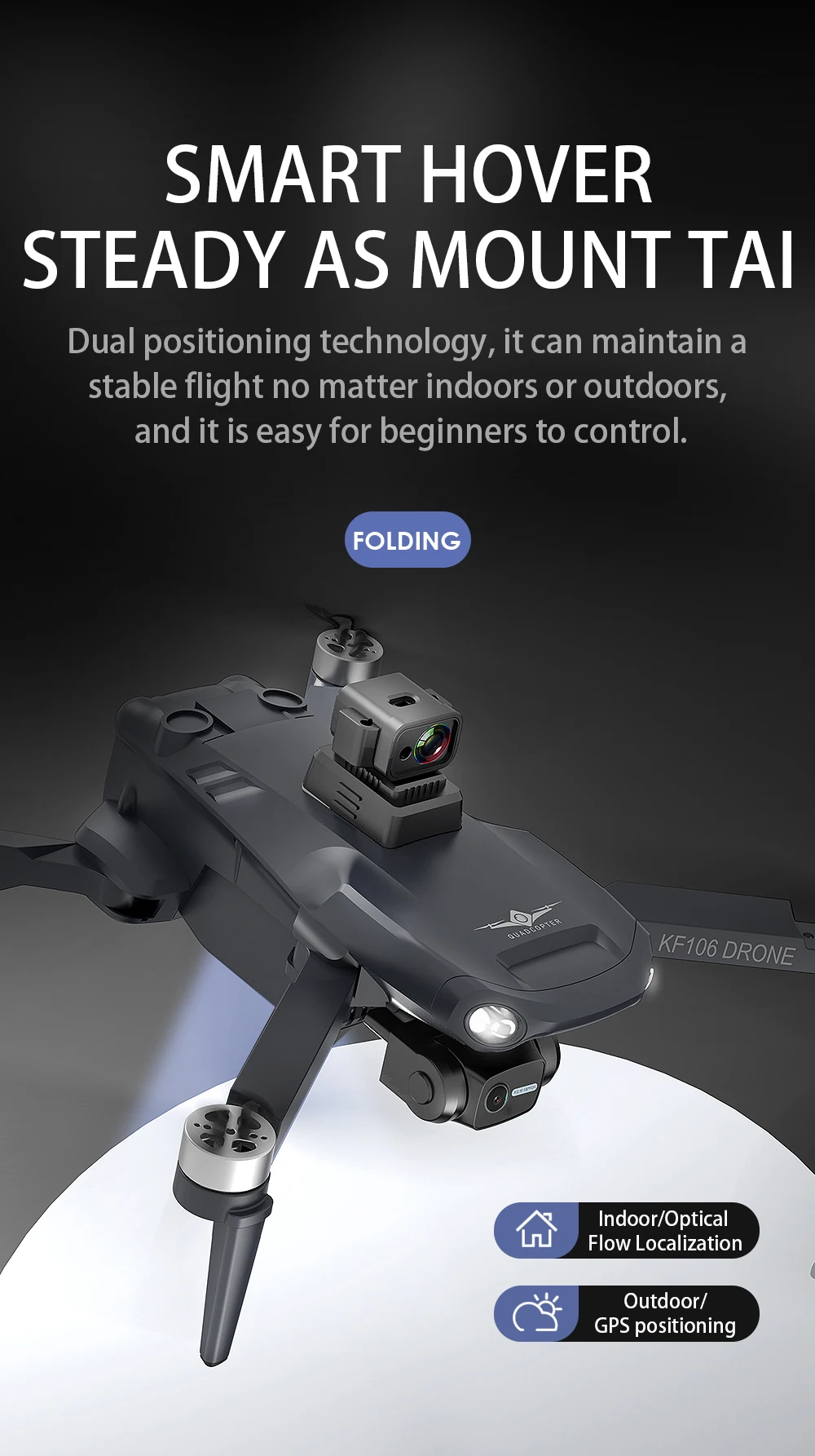 KFPLAN KF106 Drone, SMART HOVER STEADY AS MOUNT TAI Dual positioning technology, it can