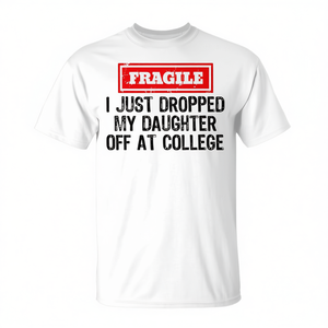 T-shirt Fragile I Just Dropped My Daughter Off At College pour adulte, unisexe, col rond, manches courtes, retour à l'école, remise des diplômes - Product Image 2