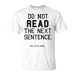 T-shirt « Ne lisez pas la prochaine phrase » – T-shirt drôle et rébelliant pour adulte unisexe blanc - Product Image 1