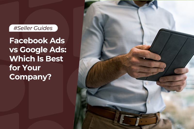Facebook Ads vs Google Ads: Which Is Best for Your Company?