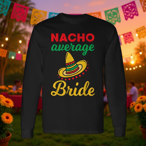 Camiseta de manga larga para despedida de soltera mexicana con la frase 'Nacho Average Bride' - Product Image 3
