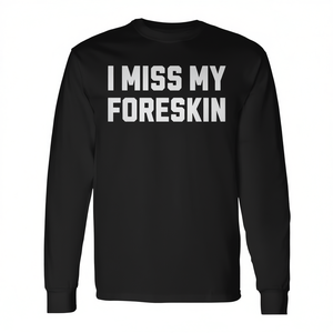 T-shirt a maniche lunghe con stampa serigrafica a tema circoncisione 'I Miss My Foreskin', girocollo, unisex, per adulti - Product Image 3
