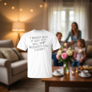 Je ne le dirais pas moi, mais ma fille le dira pour la fête des mères - T-shirt - Product Image 3