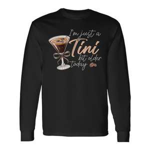 Camiseta de manga larga Martini I'm Just A Tini Bit Older Today Espresso Birthday - Product Image 1