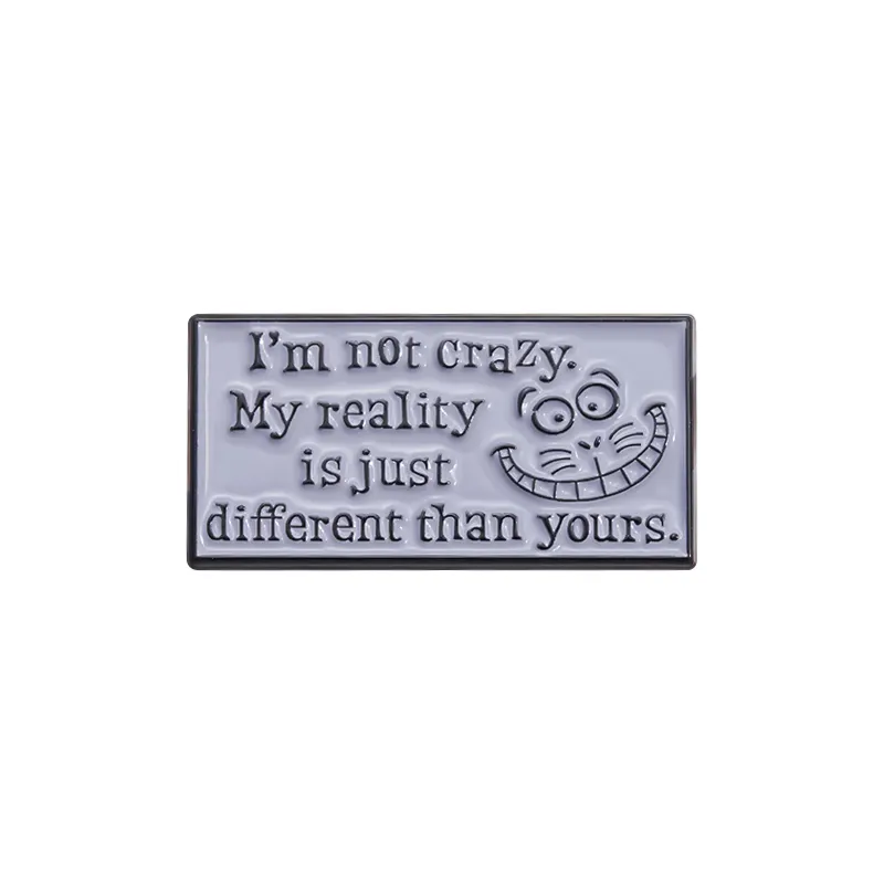 Frase em quadrinhos "Eu não sou louco" Minha realidade é apenas diferente da sua broche esmaltada moda gato text mochila roupas cravejadas