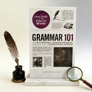 Guida alla grammatica 101: Da infinitivi divisi a particolari pendenti, di Kathleen Sears - Product Image 1