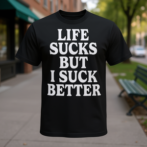 Camiseta Unisex para Adultos con Estampado de Serigrafía 'Life Sucks But I Suck Better', Cuello Redondo, Manga Corta, Diseño Promocional - Product Image 2