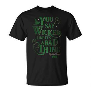 T-shirt Wicked Elphaba You Say Wicked, c'est comme si c'était une chose mauvaise - Product Image 2