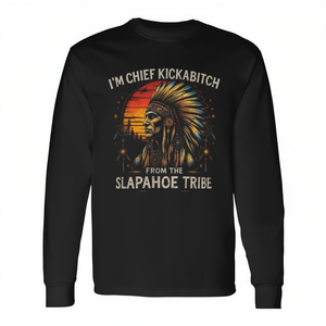 T-shirt à manches longues pour homme, motif tribal amérindien, I'm Chief Kickabitch From The Slapahoe Tribe - Product Image 2