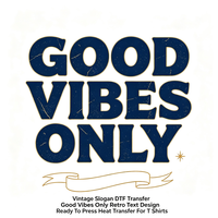 Slogan rétro « Good Vibes Only » – Transfert DTF vintage prêt à poser pour T-shirts