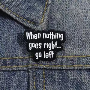 Nero minimalista \ "vai a sinistra quando le cose vanno male \" spilla in metallo frase inglese Pin per il giorno nazionale <span class=keywords><strong>di</strong></span> Natale <span class=keywords><strong>di</strong></span> Halloween - Product Image 4