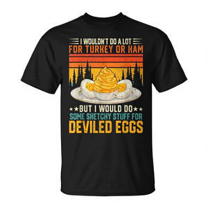 Camiseta con diseño de meme de huevos divertidos y cita: No haría mucho por una pavo o un jamón, pero sí por huevos rellenos. Camiseta divertida con humor culinario. - Product Image 2