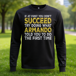 Camiseta de manga larga Armando: Si en un primer momento no lo logras, intenta hacer lo que le dijiste Armando por primera vez. - Product Image 3