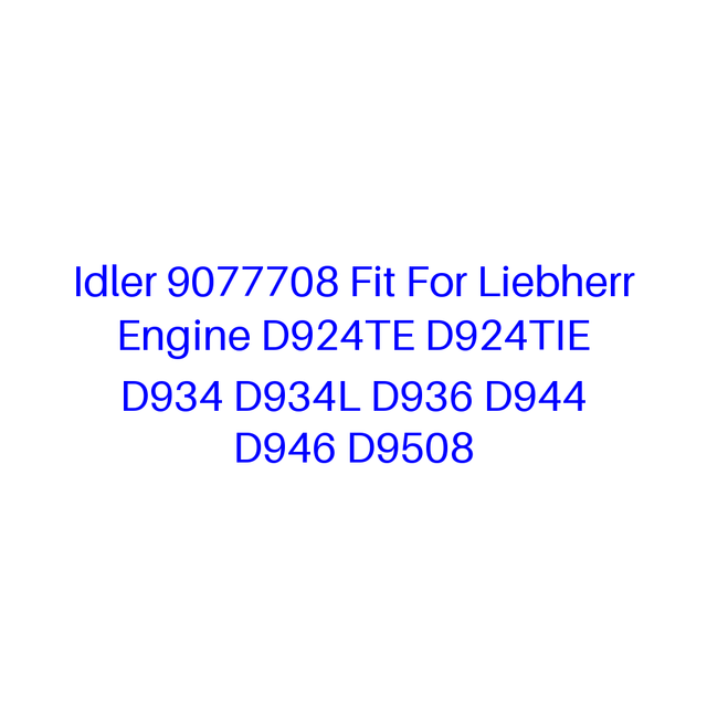 Idler 9077708 Fit For Liebherr Engine D924TE D924TIE D934 D934L D936 D944 D946 D9508