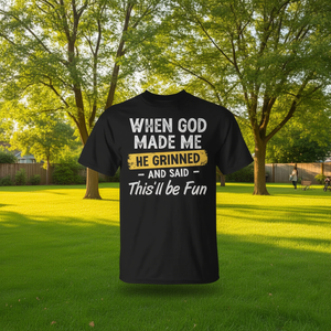 Quand Dieu m'a créé, il a souri et a dit : Cela va être amusant - T-shirt - Product Image 3