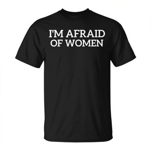 T-shirt semplice con scritta sardonica 'I'm Afraid Of Women' nera, maglietta promozionale da uomo - Product Image 2