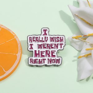 Pin de Esmalte con Frase Divertida 'Realmente Me Gustaría No Estar Aquí Ahora', Broche, Insignia de Solapa, Joyería, Regalo, Venta al por Mayor - Product Image 2