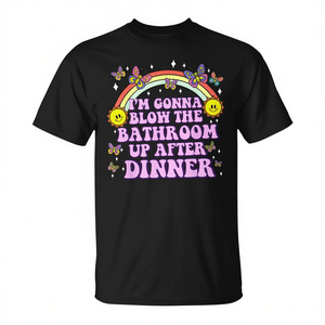 Camiseta con estampado de "I'm Gonna Blow The Bathroom Up After Dinner", camiseta divertida con humor para adultos - Product Image 2