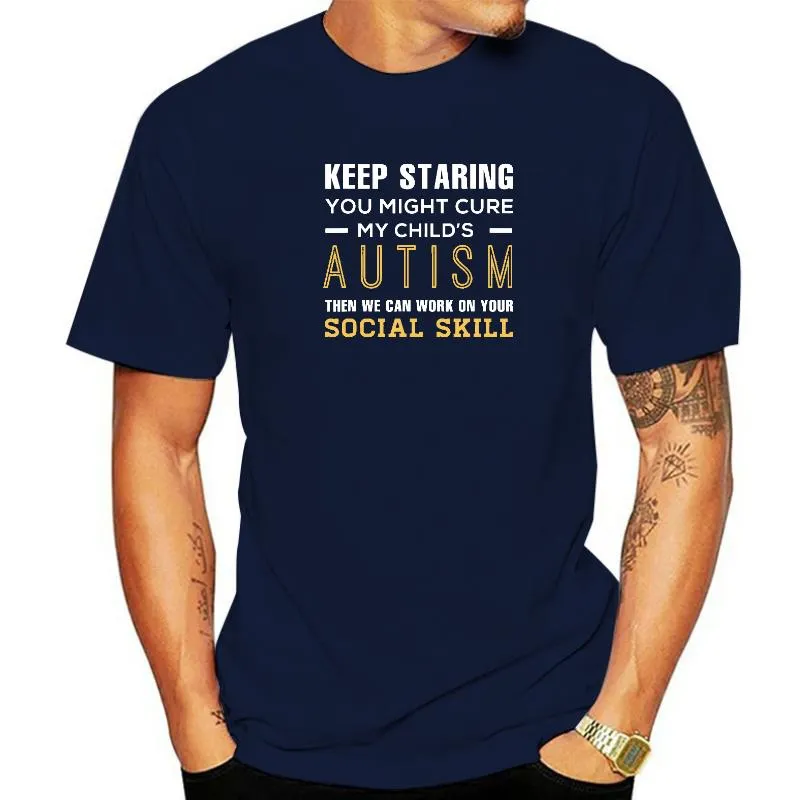 Keep Staring You Might Cure My Child's Autism Then We Can Wo Cotton T Shirt For Men Simple Style Tees Rife 3D Printed