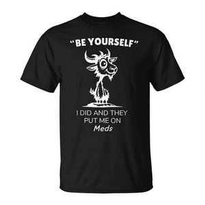 Camiseta Goat Be Yourself I Did And They Put Me On Meds - Product Image 2