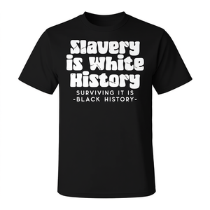 La servitude est une histoire blanche, survivre à celle-ci est une histoire noire - T-shirt - Product Image 2