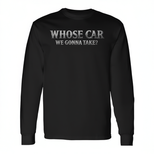 Camiseta de manga larga con cita del meme de la película "Whose Car We Gonna Take" - Product Image 2