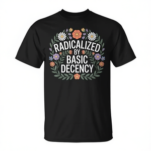 Camiseta Radicalized By Basic Decency, negra, unisex, para adultos, manga corta, cuello redondo, ropa promocional de activismo, S, M, L, XL, XXL - Product Image 2