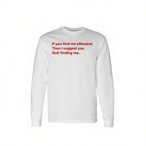 Camiseta de manga larga Si me encuentras ofensivo, te sugiero que te dejes de buscarme - Product Image 1
