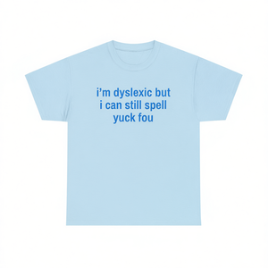 T-shirt Dyslexic But I Can Still Spell Yuck Fou, maglietta promozionale unisex in cotone con girocollo e maniche corte per adulti - Product Image 2