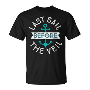 Last <b>Sail</b> Before The Veil Nautical Bachelorette Party <b>T</b>-<b>Shirt</b> - Product Image 2
