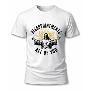 ความผิดหวัง ทุกคนของคุณทั้งหมด ตลก พระเยซู ศรัทธาในศาสนาคริสต์ เสื้อยืดชายหญิง อารมณ์ขันล้อเลียน - Product Image 2
