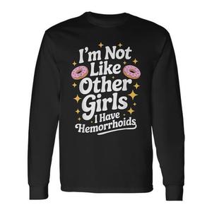 Camiseta de manga larga con diseño de humor adulto: No soy como las demás chicas, tengo hemorroides - Product Image 1