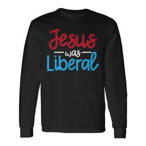 Camiseta de manga larga unisex con cuello redondo y estampado político religioso de Jesús era liberal, talla adulta - Product Image 1
