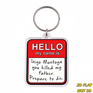 Portachiavi in acrilico con citazione di Inigo Montoya: Ciao, mi chiamo, ti ho ucciso il <span class=keywords><strong>padre</strong></span>. Preparati a morire. Accessorio per Meme Cinematografici - Product Image 1