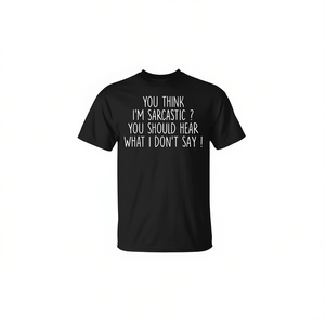 Piensas que soy sarcástico, ¿y qué dirías si escuchas <span class=keywords><strong>lo</strong></span> que no digo? Camiseta - Product Image 2