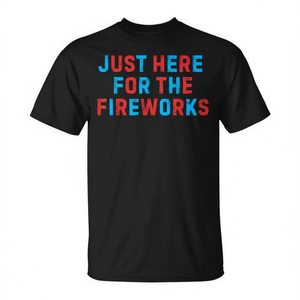 Camiseta Just Here For The Fireworks con diseño patriótico del 4 de julio de EE. UU. - Product Image 2