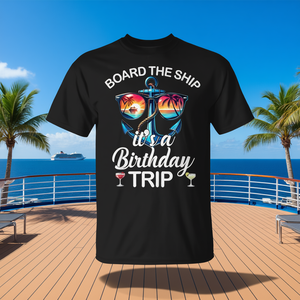 Camiseta Board The Ship Its A Birthday Trip Cruise - Product Image 3