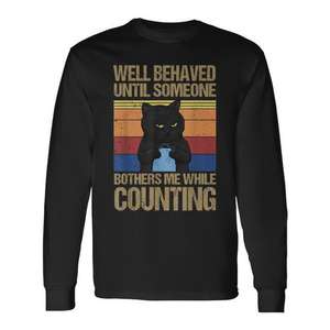 Camiseta de manga larga con estampado serigrafiado de Well Behaved Until Someone Bothers Me While Counting Cat, unisex para adultos, cuello redondo - Product Image 1