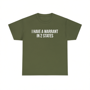 T-shirt con scritta 'I Have A Warrant In 2 States', maglietta divertente con meme, regalo scherzoso, maglietta scherzosa. - Product Image 1