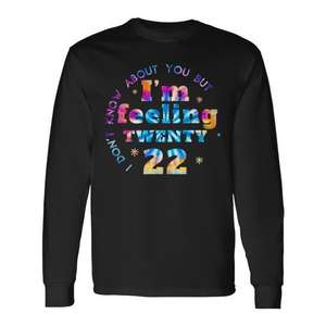 T-shirt à manches longues Fun Tie Dye I Don't Know About You But I'm Feeling Twenty 22 - Product Image 1