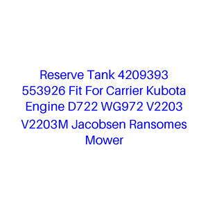 Réservoir de réservaillage 4209393 553926 compatible avec moteur Kubota D722 WG972 V2203 V2203M pour tondeuse <span class=keywords><strong>Jacobsen</strong></span> <span class=keywords><strong>Ransomes</strong></span> - Product Image 1
