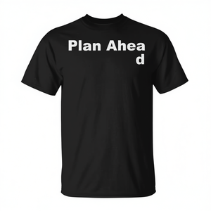 Camiseta Plan Ahead con humor sarcástico - Product Image 2
