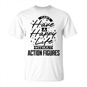 On ne peut pas avoir une vie heureuse sans figurines d'action T-shirt - Product Image 3