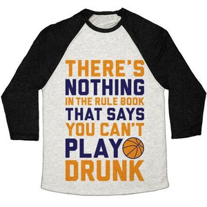 Nothing in the Rule Book Says You Can't Play Drunk Unisex Tri-Blend <b>Baseball</b> <b>Tee</b> - Product Image 4