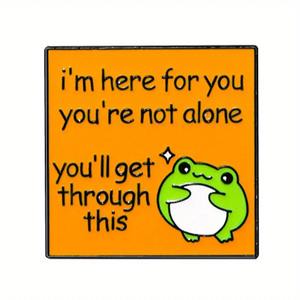 "<span class=keywords><strong>Je</strong></span> <span class=keywords><strong>suis</strong></span> ici pour vous, vous n'êtes <span class=keywords><strong>pas</strong></span> seul, vous allez passer à travers ceci" Mignon drôle aiguille lettre grenouille broche sac à dos vêtements Badge - Product Image 4